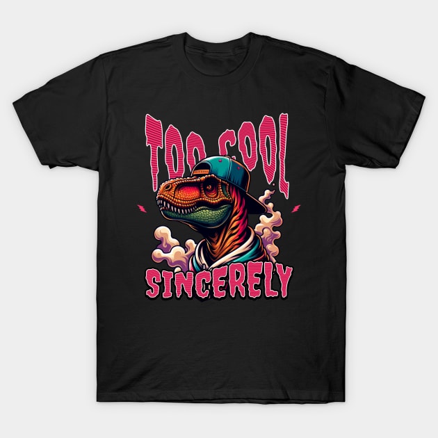 TOO COOL SINCERELY T-Shirt by Imaginate